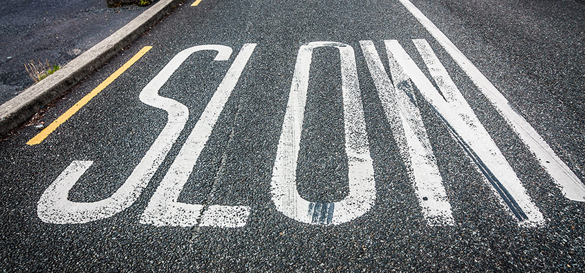 slow down